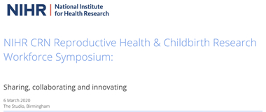 NIHR CRN Reproductive Health & Childbirth Research Workforce Symposium 2020